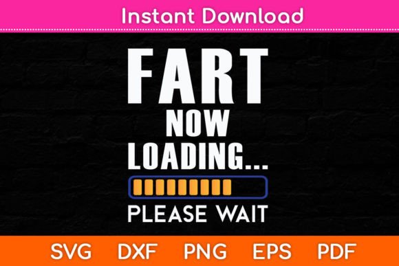 Fart Now Loading Funny Dad Joke Svg File Review