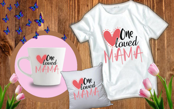 Funny Mother s Day Svg One Loved MAMA Review